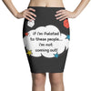 If I'm Related to These People I'm Not Coming Out Pencil Skirts