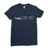 i say love you Ladies Fitted T-Shirt