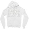 blink if you want me (2) Zipper Hoodie