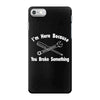 i'm here because you broke something iPhone 7 Case