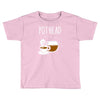pot head Toddler T-shirt