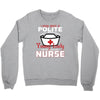 I Was One A Polite Well Mannered Young Lady And Then I Became A Nurse Crewneck Sweatshirt