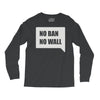 no ban no wall Long Sleeve Shirts