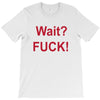 Wait T-Shirt