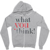 what you think Zipper Hoodie
