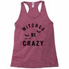 witches be crazy Racerback Tank