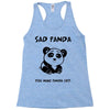 you make me a sad panda Racerback Tank