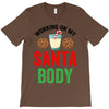 working on my santa body T-Shirt