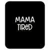 mama tired Mousepad