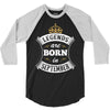 Legends Are Born In September 3/4 Sleeve Shirt