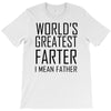 world's greatest farter i mean father T-Shirt