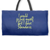 i would go fuck myself but i have standards Weekender Totes