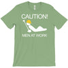 caution men at work T-Shirt
