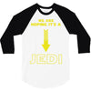 We Are Hoping Its a Jedi 3/4 Sleeve Shirt