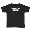 i'm still in beta computers programmer Toddler T-shirt