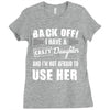 back off i have a crazy daughter and i'm not afraid to user her. Ladies Fitted T-Shirt