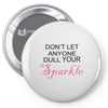 don't let anyone dull your sparkle Pin-back button