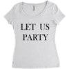 let us party Women's Triblend Scoop T-shirt