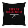 Suck my balls mate Throw Pillow