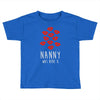 nanny was here Toddler T-shirt