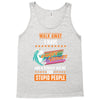 walk away i have anger issues and a serious dislike for stupid people Tank Top