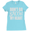 don't go bacon my heart Ladies Fitted T-Shirt