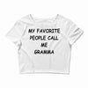 my favorite people call me gramma Crop Top