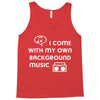i come with my own Tank Top