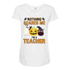 nothing scares me i'm a teacher Maternity Scoop Neck T-shirt