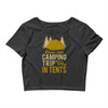 dude that camp trip in tents funny Crop Top