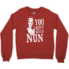 you aint getting nun Crewneck Sweatshirt