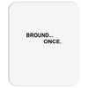 bround once Mousepad
