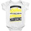 If Things Gets Better With Age Then I Am Approaching Magnificence Baby Onesie