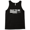 dad to be Tank Top