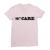 i don't care Ladies Fitted T-Shirt