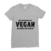 Don't Ask Me Why I'm A Vegan Ask Yourself Why You're Not Ladies Fitted T-Shirt