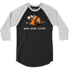 need more coffee 3/4 Sleeve Shirt