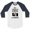 All i Need is Love A Camera 3/4 Sleeve Shirt
