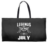 Legends Are Born In July Weekender Totes