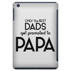 Only the Best Dads get Promoted to Papa iPad Mini