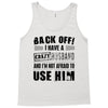 back off i have a crazy husband and i'm not afraid to user her Tank Top