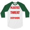 injustice anywhere is a threat 3/4 Sleeve Shirt