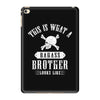This Is What A Bad Ass Brother Looks Like iPad Mini 4