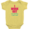 I Work Out Just Kidding I Take Naps Baby Onesie