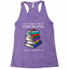 life is like a box of chocolates i want to eat them all Racerback Tank