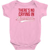 there's no crying in baseball Baby Onesie