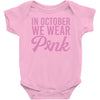 in october we wear pink Baby Bodysuit