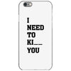 i Need To Kı You iPhone 6/6s Case