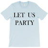 let us party T-Shirt