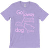 go away i'm only speaking to my dog today T-Shirt